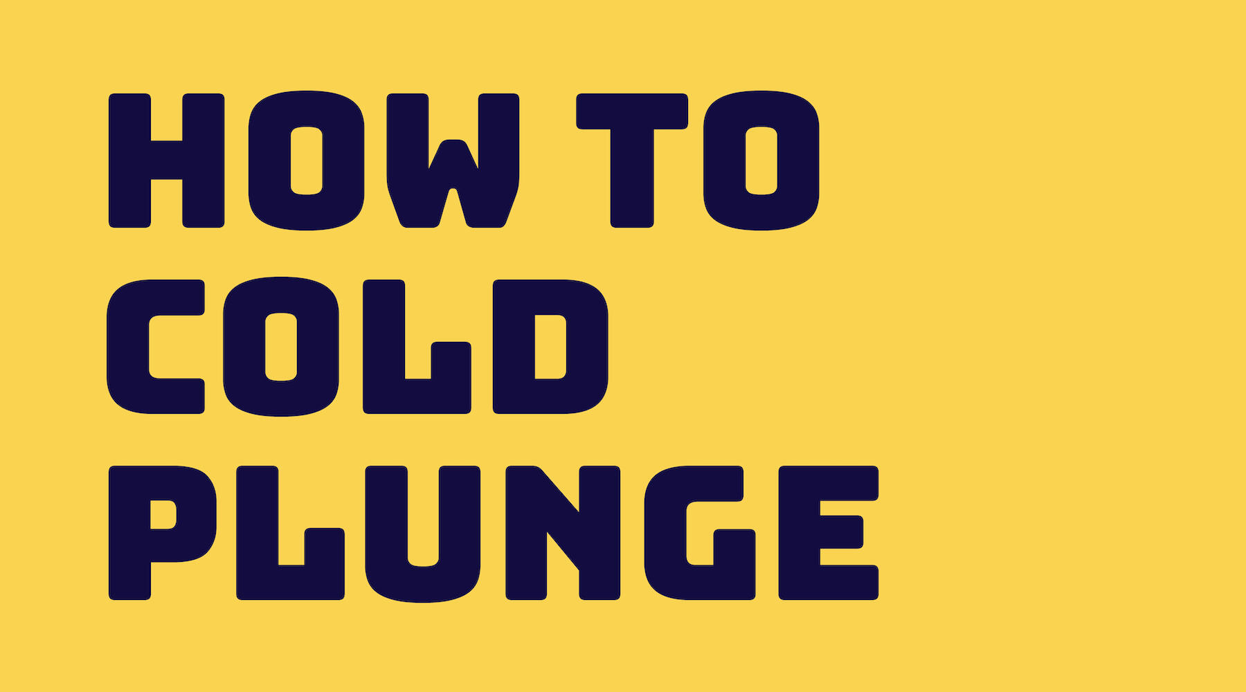 How to Cold Plunge